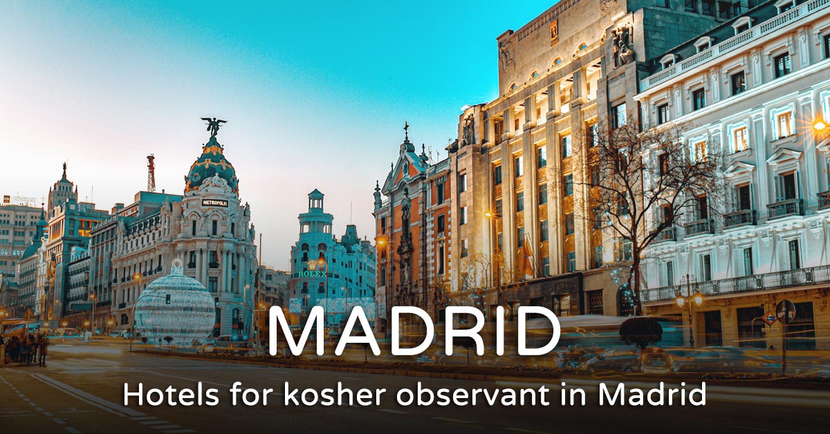 You are currently viewing Kosher hotel in Madrid – Best hotels 2022