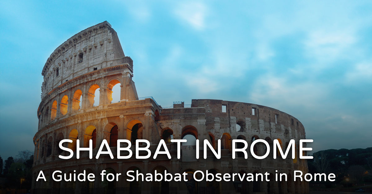 Read more about the article Shabbat in Rome – The Complete Guide for Shabbat Observant