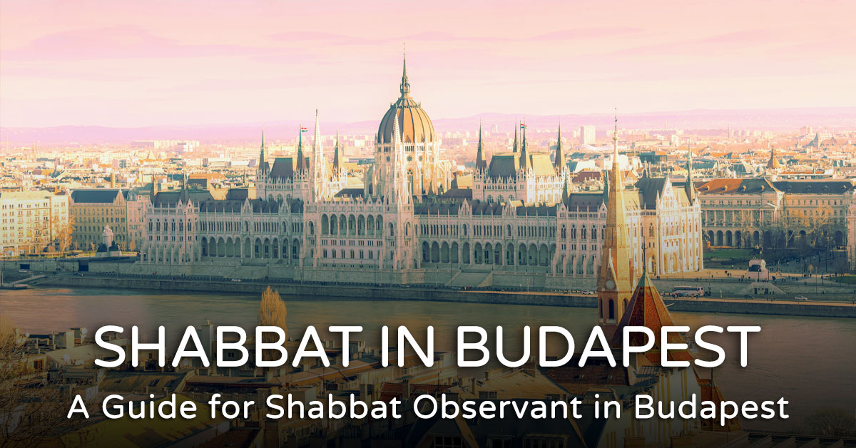 Read more about the article Shabbat in Budapest – The Complete Guide for Shabbat Observant