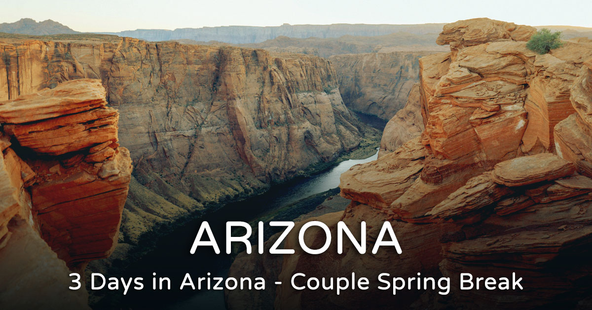 Read more about the article 3 Days in Arizona – Couple Spring Break